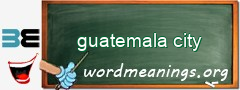 WordMeaning blackboard for guatemala city